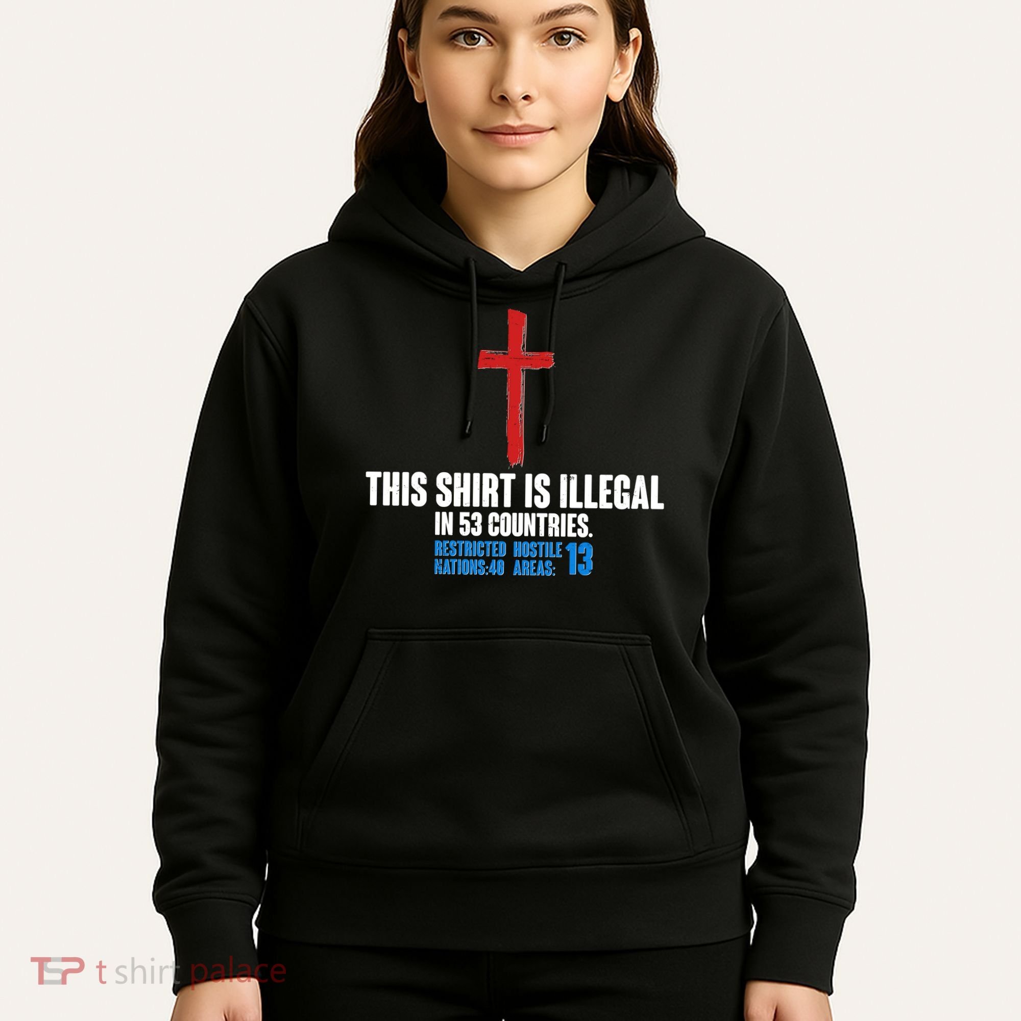 This Shirt Is Illegal In 53 Countries Restricted Nations 40 Hostile Areas 13 Hoodie