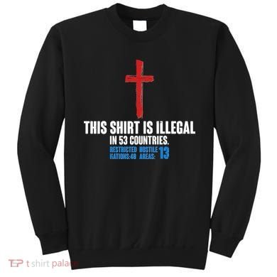 This Shirt Is Illegal In 53 Countries Restricted Nations 40 Hostile Areas 13 Sweatshirt