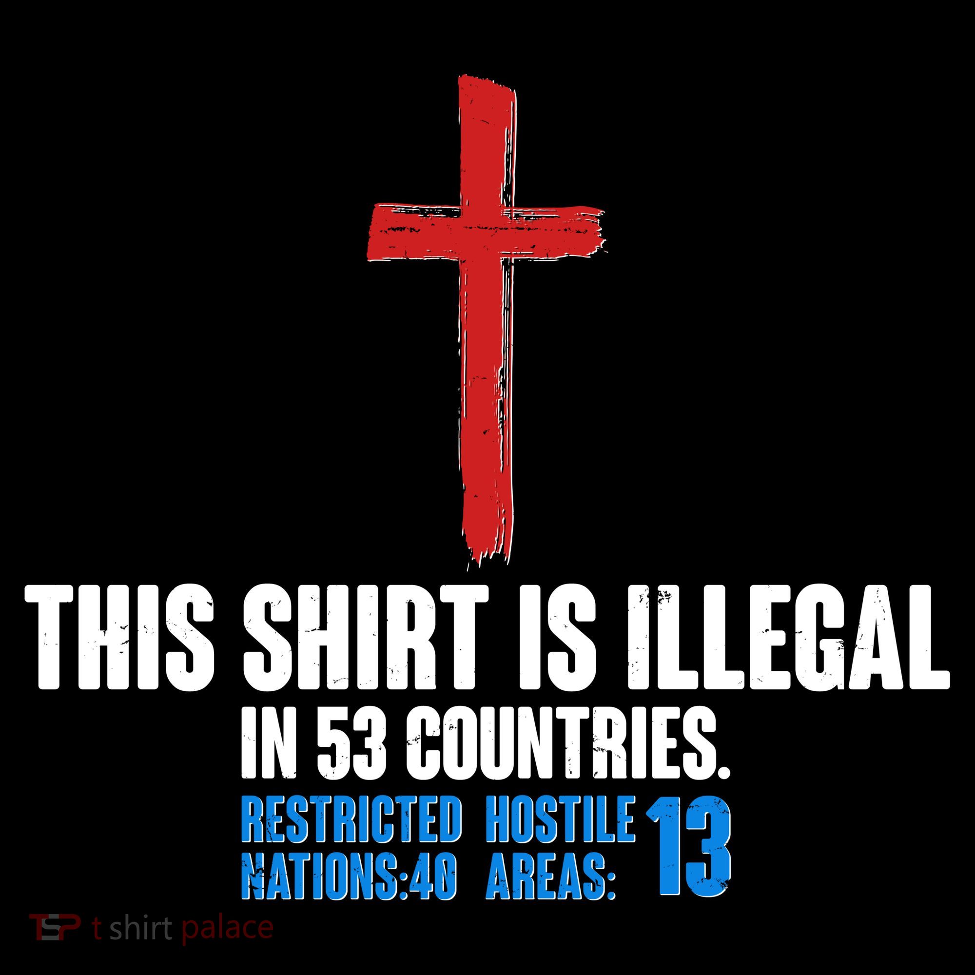 This Shirt Is Illegal In 53 Countries Restricted Nations 40 Hostile Areas 13 Sweatshirt
