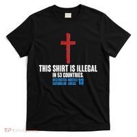 This Shirt Is Illegal In 53 Countries Restricted Nations 40 Hostile Areas 13 T-Shirt thumb 0