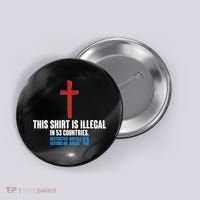 This Shirt Is Illegal In 53 Countries Restricted Nations 40 Hostile Areas 13 Button thumb 0