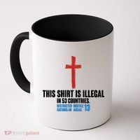 This Shirt Is Illegal In 53 Countries Restricted Nations 40 Hostile Areas 13 Coffee Mug thumb 0