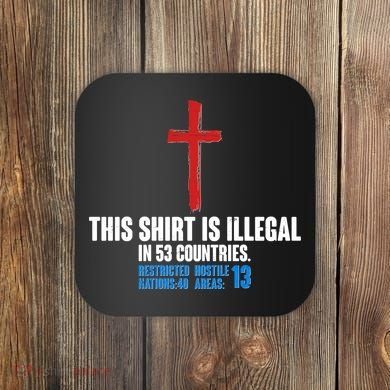 This Shirt Is Illegal In 53 Countries Restricted Nations 40 Hostile Areas 13 Coaster