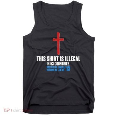 This Shirt Is Illegal In 53 Countries Restricted Nations 40 Hostile Areas 13 Tank Top