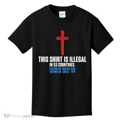 This Shirt Is Illegal In 53 Countries Restricted Nations 40 Hostile Areas 13 Kids T-Shirt