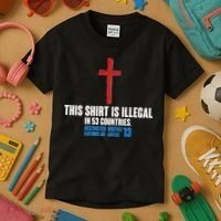 This Shirt Is Illegal In 53 Countries Restricted Nations 40 Hostile Areas 13 Kids T-Shirt thumb 3