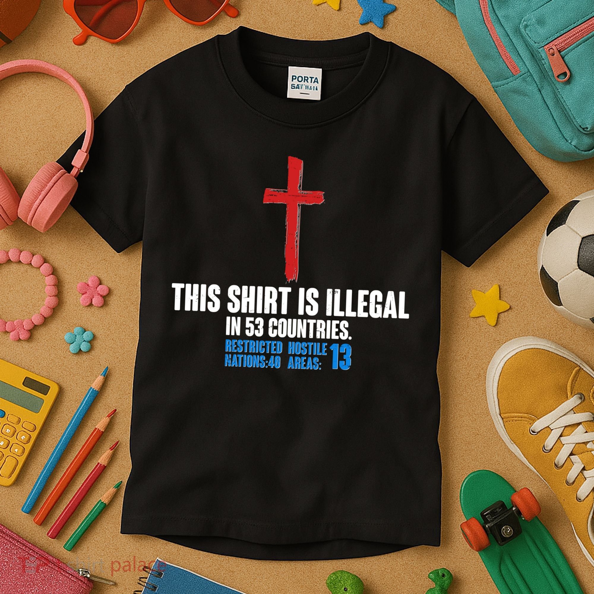 This Shirt Is Illegal In 53 Countries Restricted Nations 40 Hostile Areas 13 Kids T-Shirt