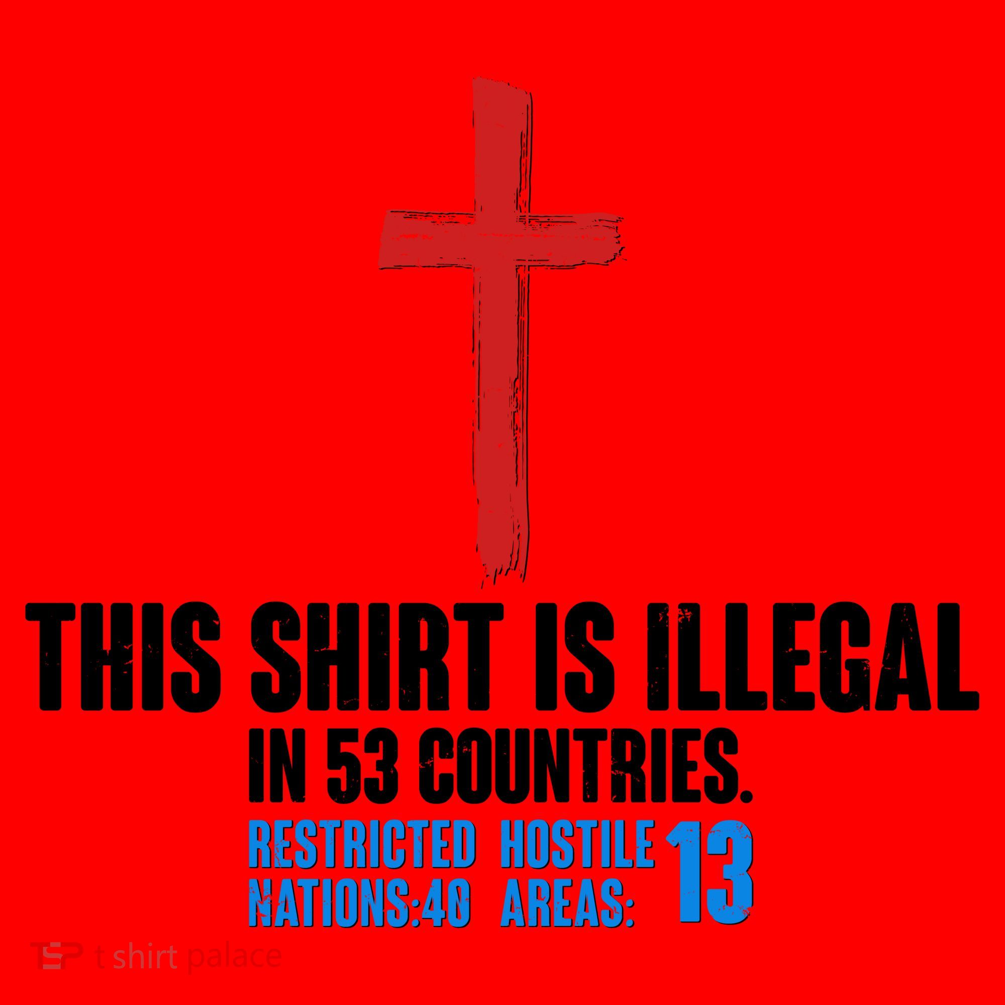 This Shirt Is Illegal In 53 Countries Restricted Nations 40 Hostile Areas 13 Santa Hat