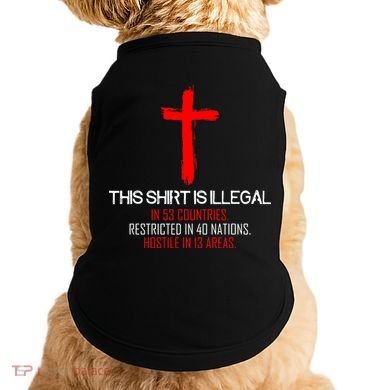 This Shirt is Illegal Restricted Hostile - Faith In Jesus Christ Cross Doggie Tank