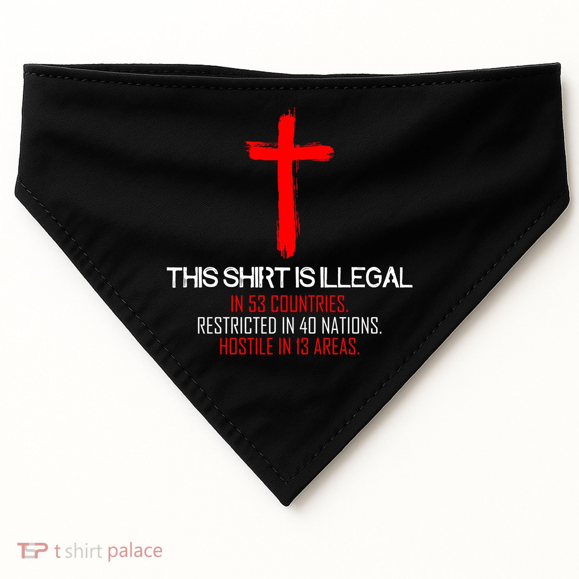 This Shirt is Illegal Restricted Hostile - Faith In Jesus Christ Cross USA-Made Doggie Bandana