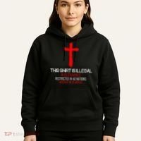 This Shirt is Illegal Restricted Hostile - Faith In Jesus Christ Cross Hoodie thumb 5