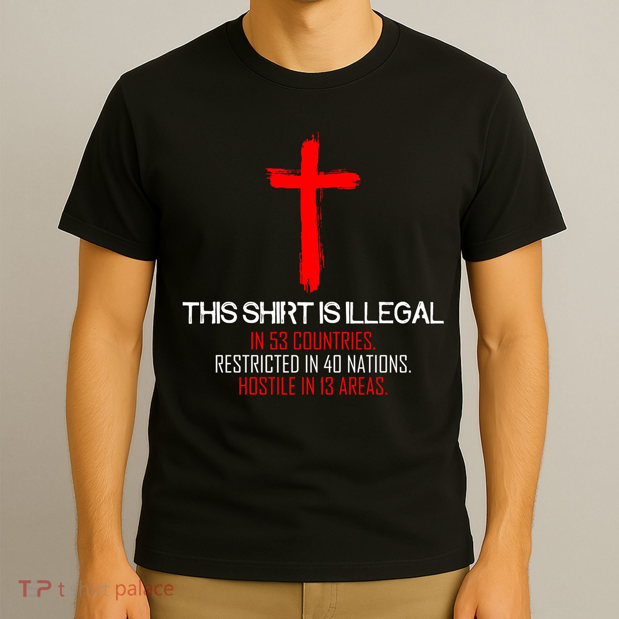 This Shirt is Illegal Restricted Hostile - Faith In Jesus Christ Cross T-Shirt