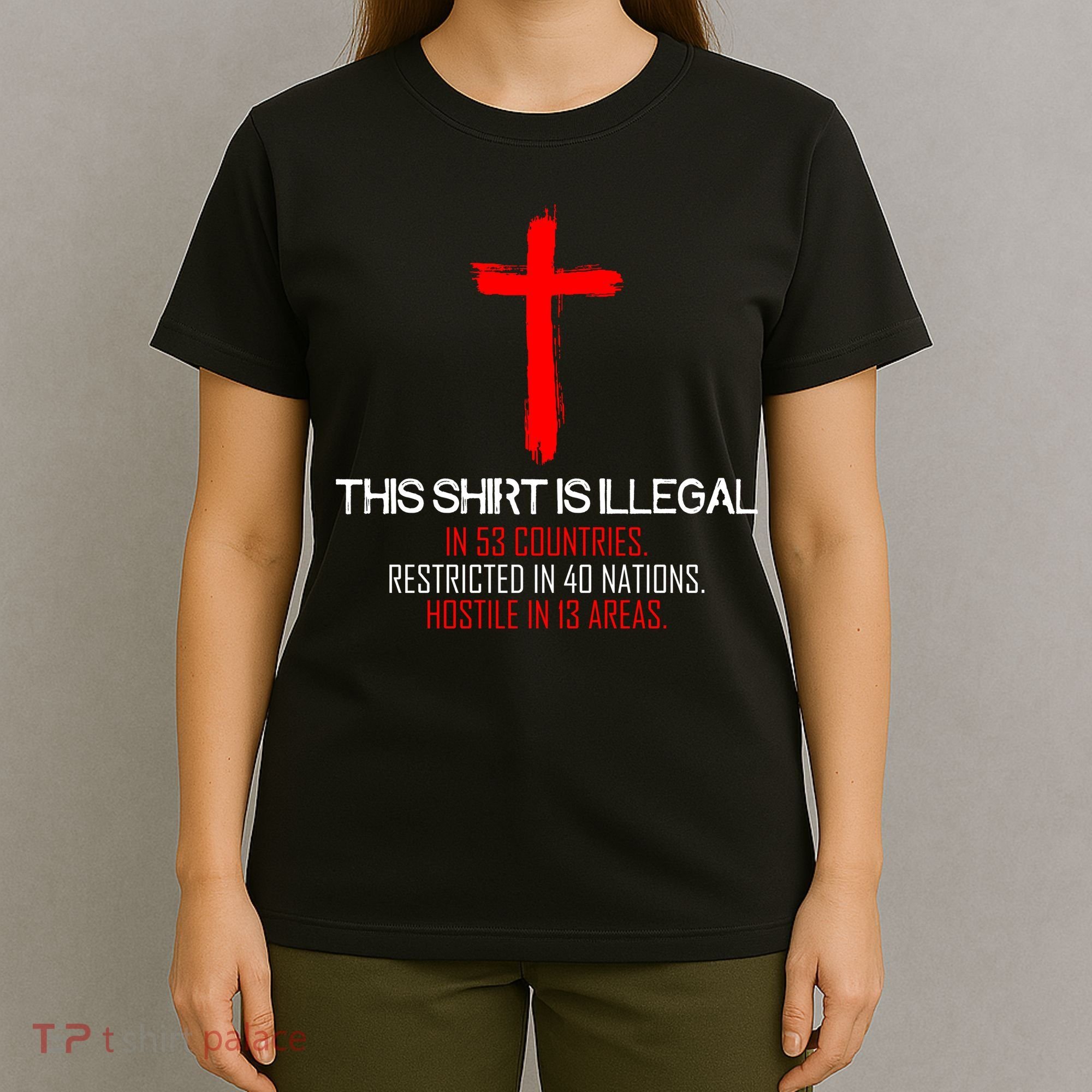 This Shirt is Illegal Restricted Hostile - Faith In Jesus Christ Cross T-Shirt
