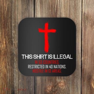 This Shirt is Illegal Restricted Hostile - Faith In Jesus Christ Cross Coaster