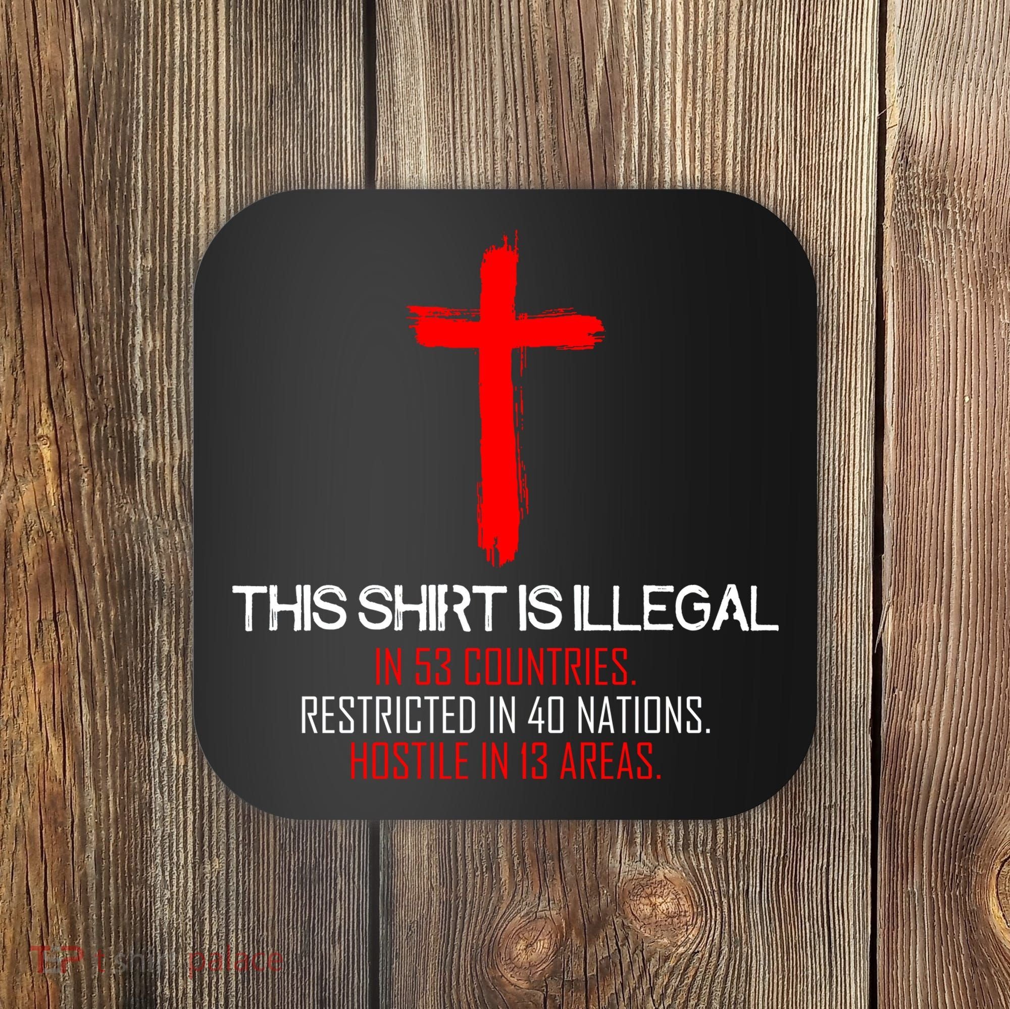 This Shirt is Illegal Restricted Hostile - Faith In Jesus Christ Cross Coaster