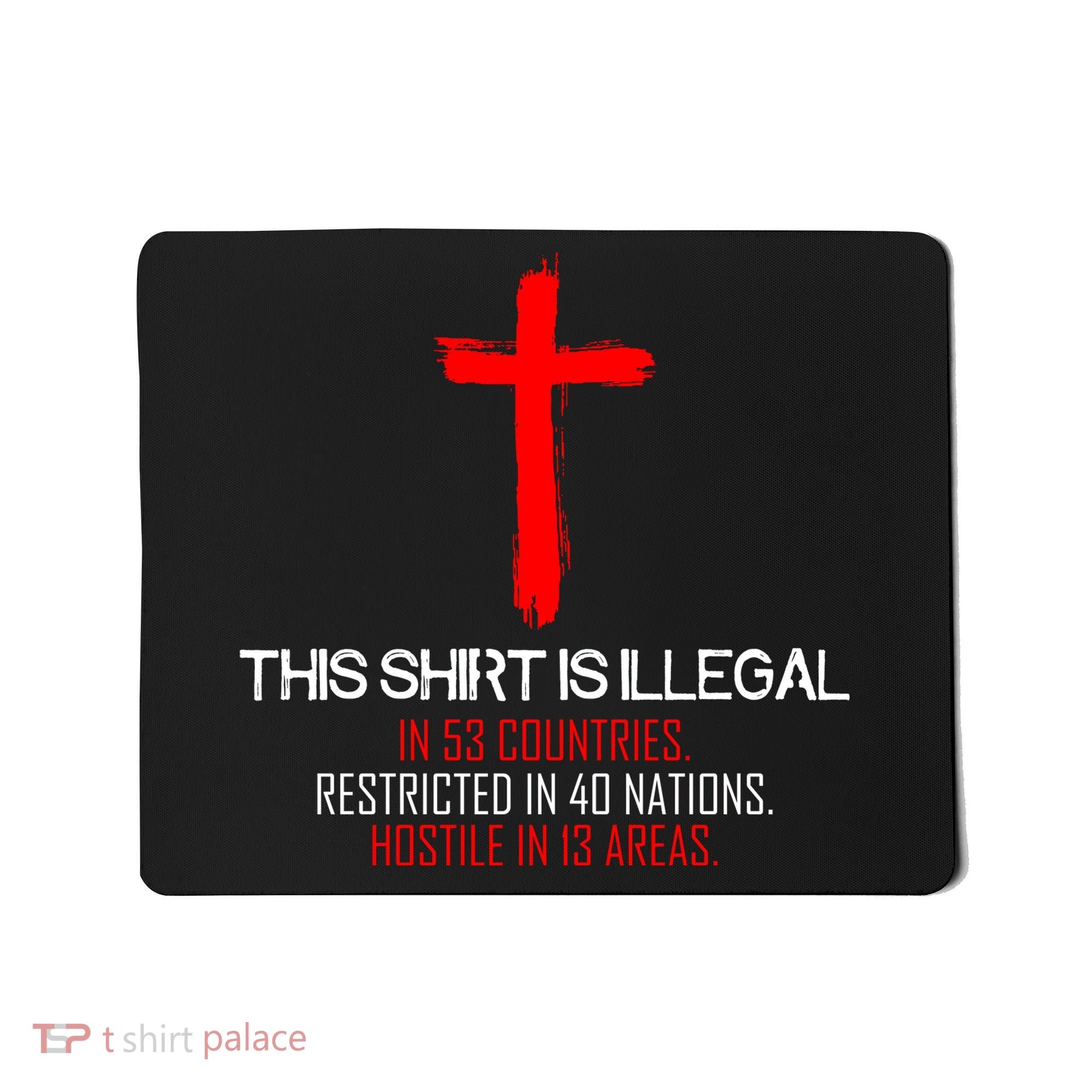 This Shirt is Illegal Restricted Hostile - Faith In Jesus Christ Cross Mousepad