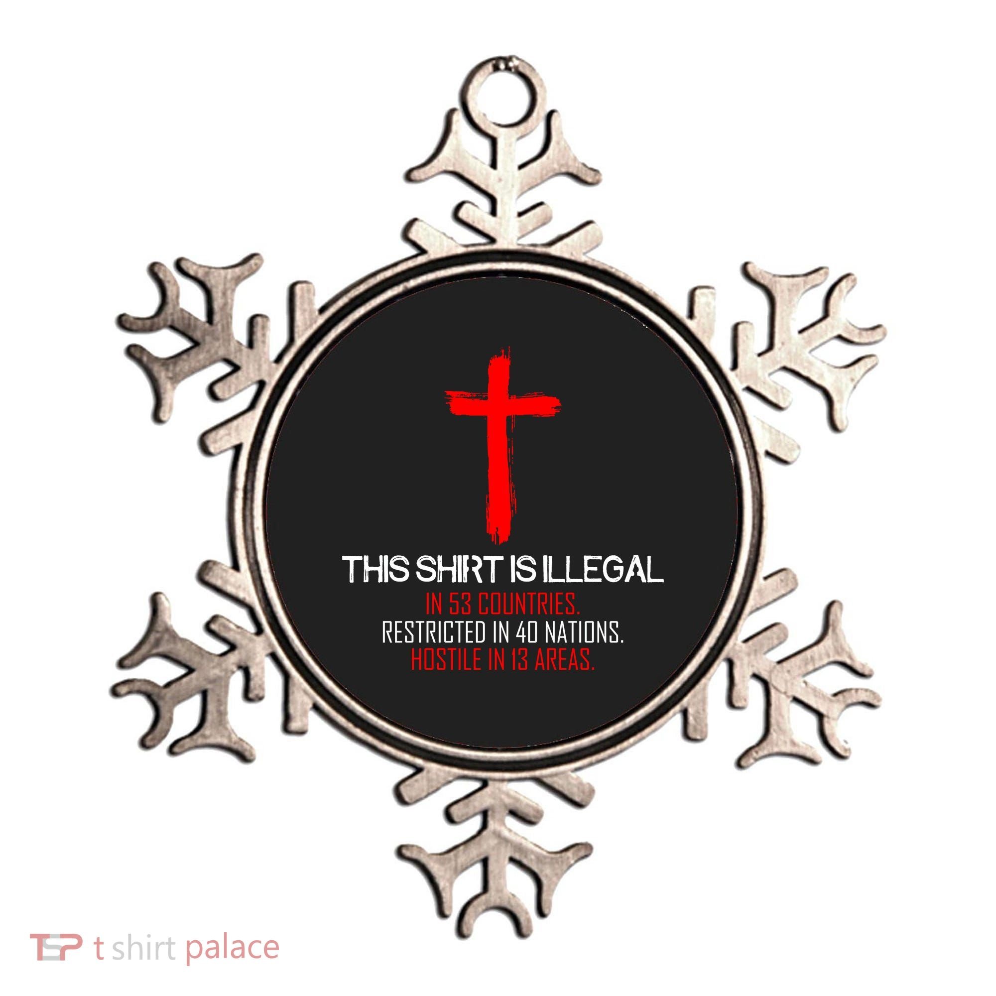 This Shirt is Illegal Restricted Hostile - Faith In Jesus Christ Cross Ornament