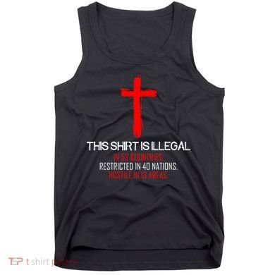 This Shirt is Illegal Restricted Hostile - Faith In Jesus Christ Cross Tank Top