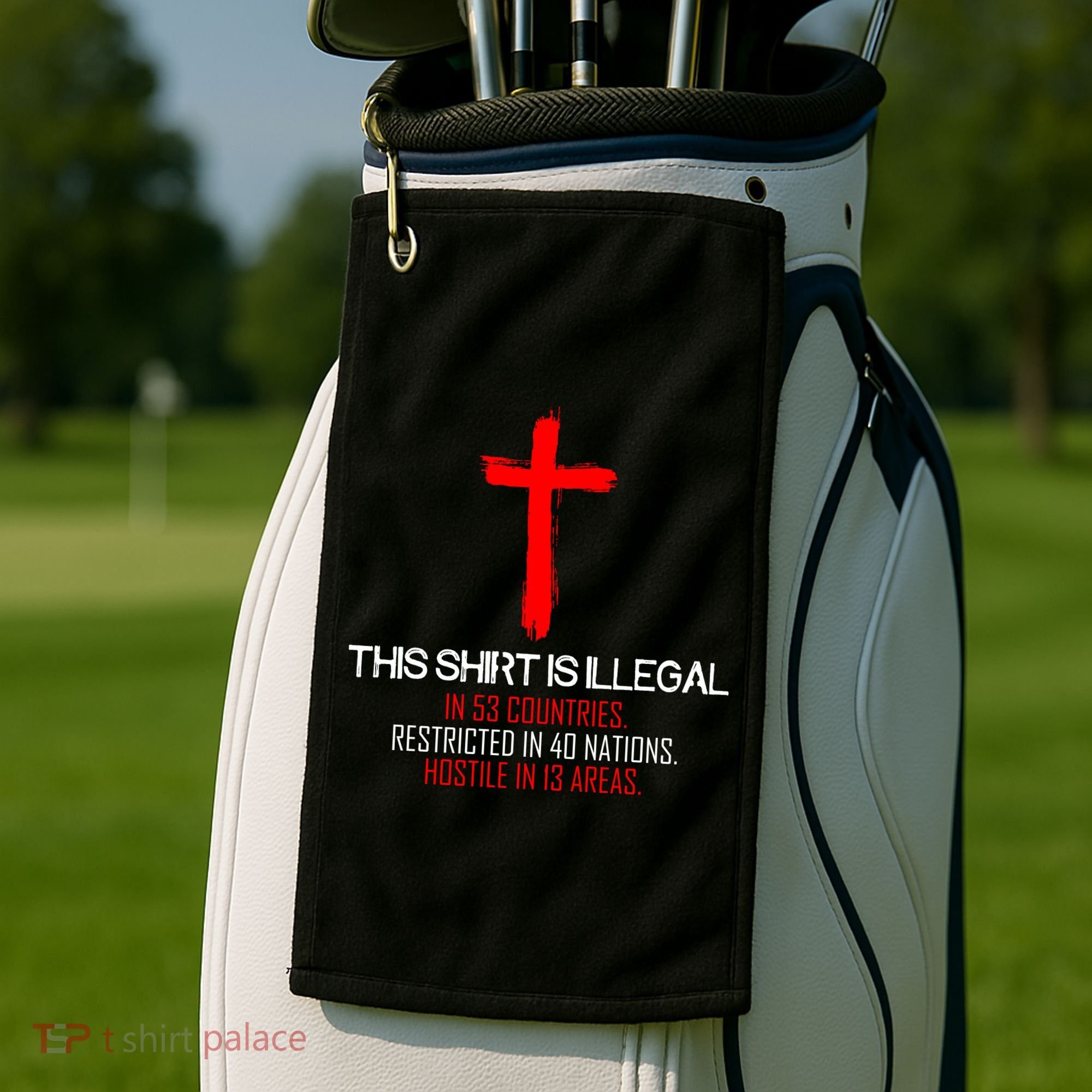This Shirt is Illegal Restricted Hostile - Faith In Jesus Christ Cross Golf Towel