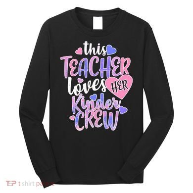 This Teacher Loves Her Kinder Crew Long Sleeve Shirt