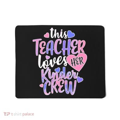 This Teacher Loves Her Kinder Crew Mousepad