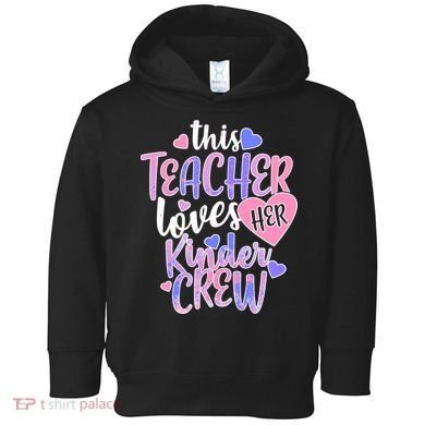 This Teacher Loves Her Kinder Crew Toddler Hoodie