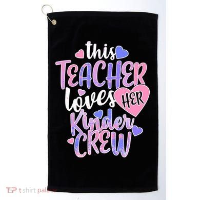 This Teacher Loves Her Kinder Crew Golf Towel