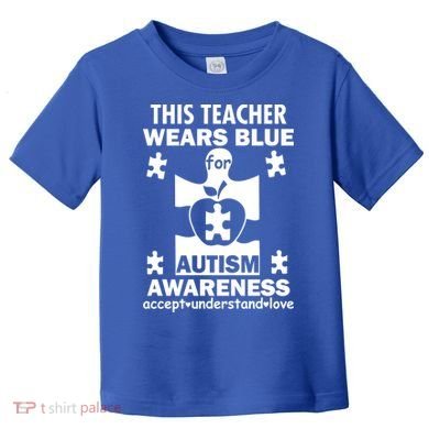This Teacher Wears Blue Autism Awareness Toddler T-Shirt