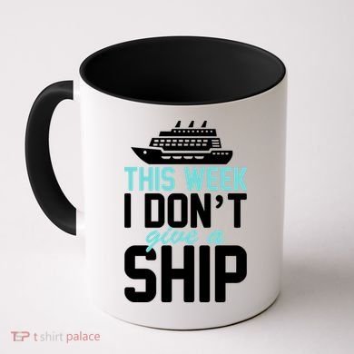 This Week I Don't Give A Ship Coffee Mug