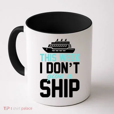 This Week I Don't Give A Ship Coffee Mug