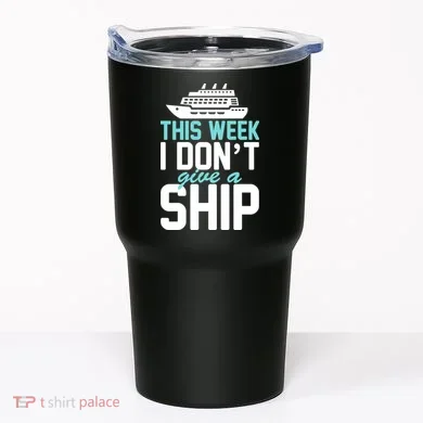 This Week I Don't Give A Ship Tumbler
