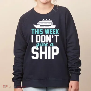 This Week I Don't Give A Ship Women's Sweatshirt