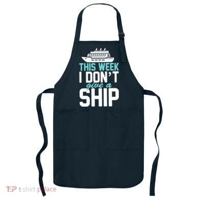 This Week I Don't Give A Ship Apron