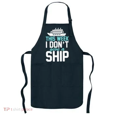 This Week I Don't Give A Ship Apron