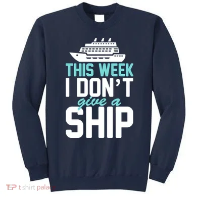 This Week I Don't Give A Ship Sweatshirt