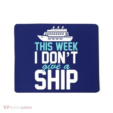 This Week I Don't Give A Ship Mousepad