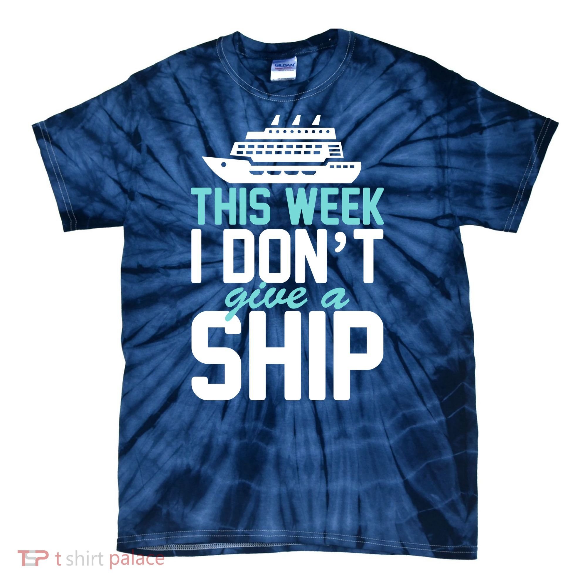 This Week I Don't Give A Ship Tie-Dye T-Shirt