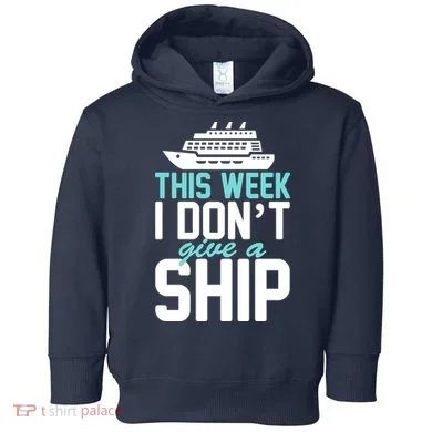 This Week I Don't Give A Ship Toddler Hoodie