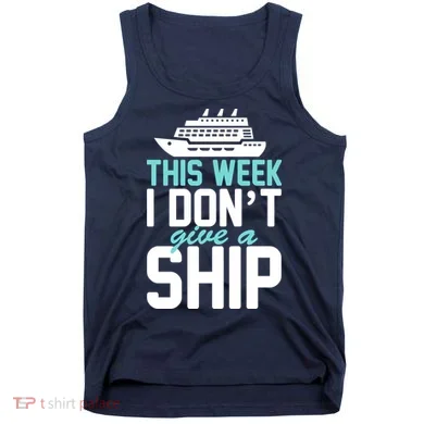 This Week I Don't Give A Ship Tank Top