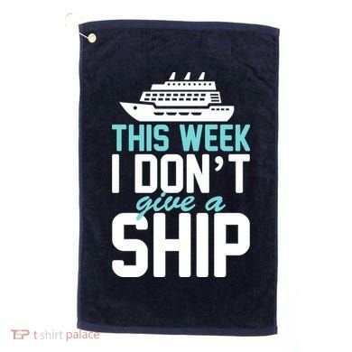 This Week I Don't Give A Ship Golf Towel