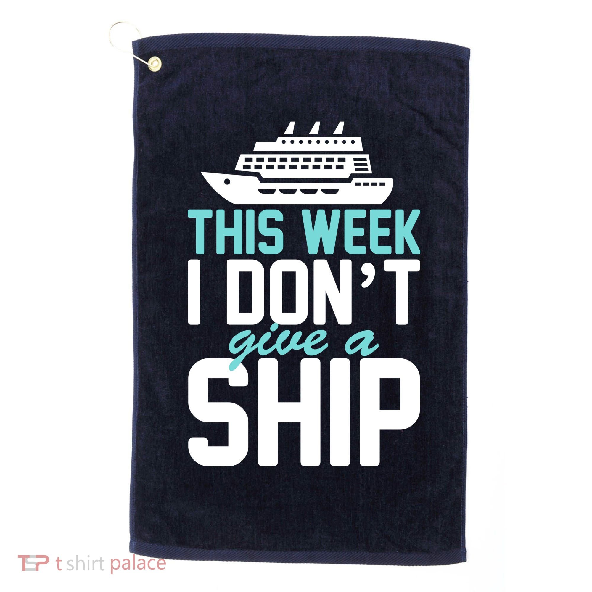 This Week I Don't Give A Ship Golf Towel
