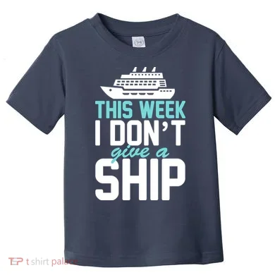 This Week I Don't Give A Ship Toddler T-Shirt
