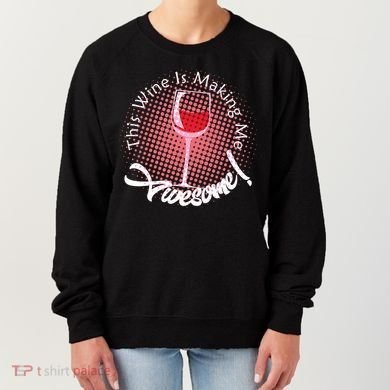This Wine Is Making Me Awesome Women's Sweatshirt