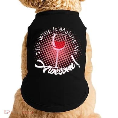 This Wine Is Making Me Awesome Doggie Tank