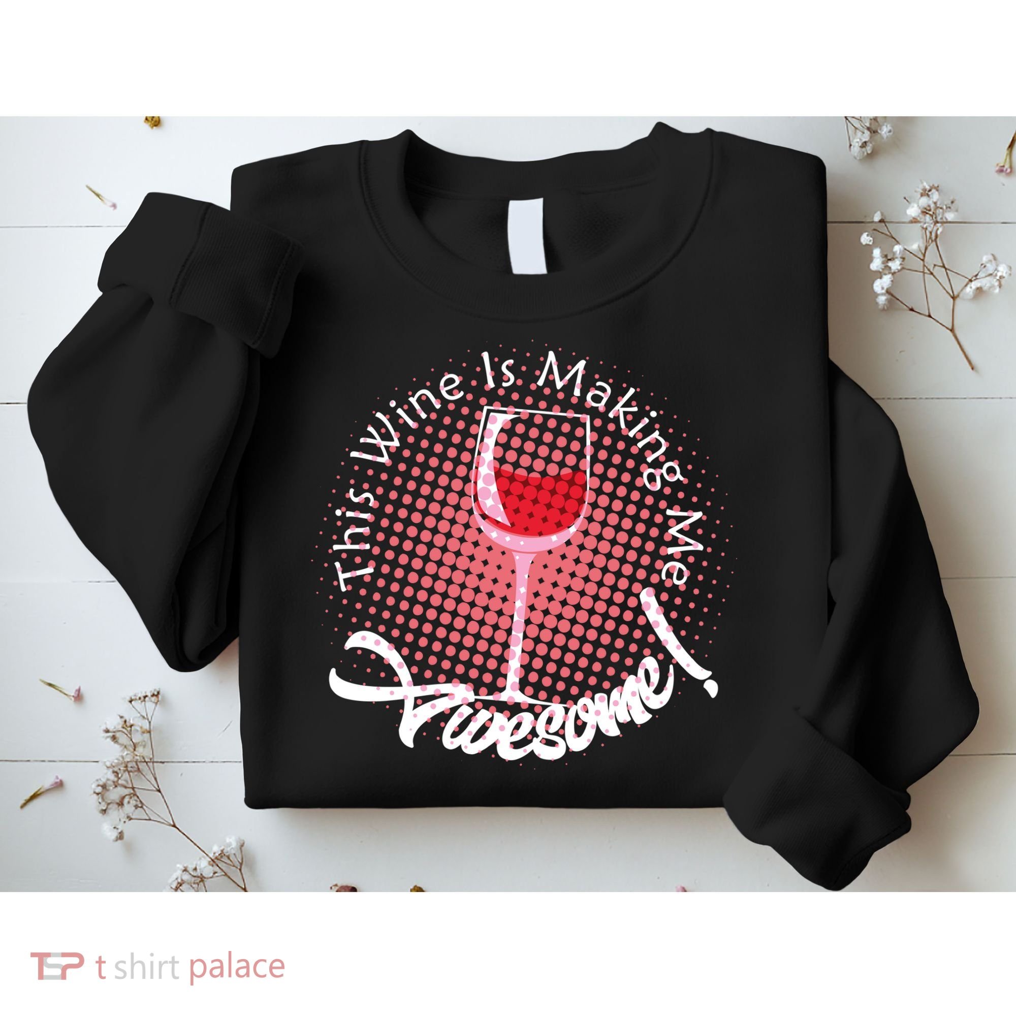 This Wine Is Making Me Awesome Sweatshirt