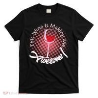 This Wine Is Making Me Awesome T-Shirt thumb 0