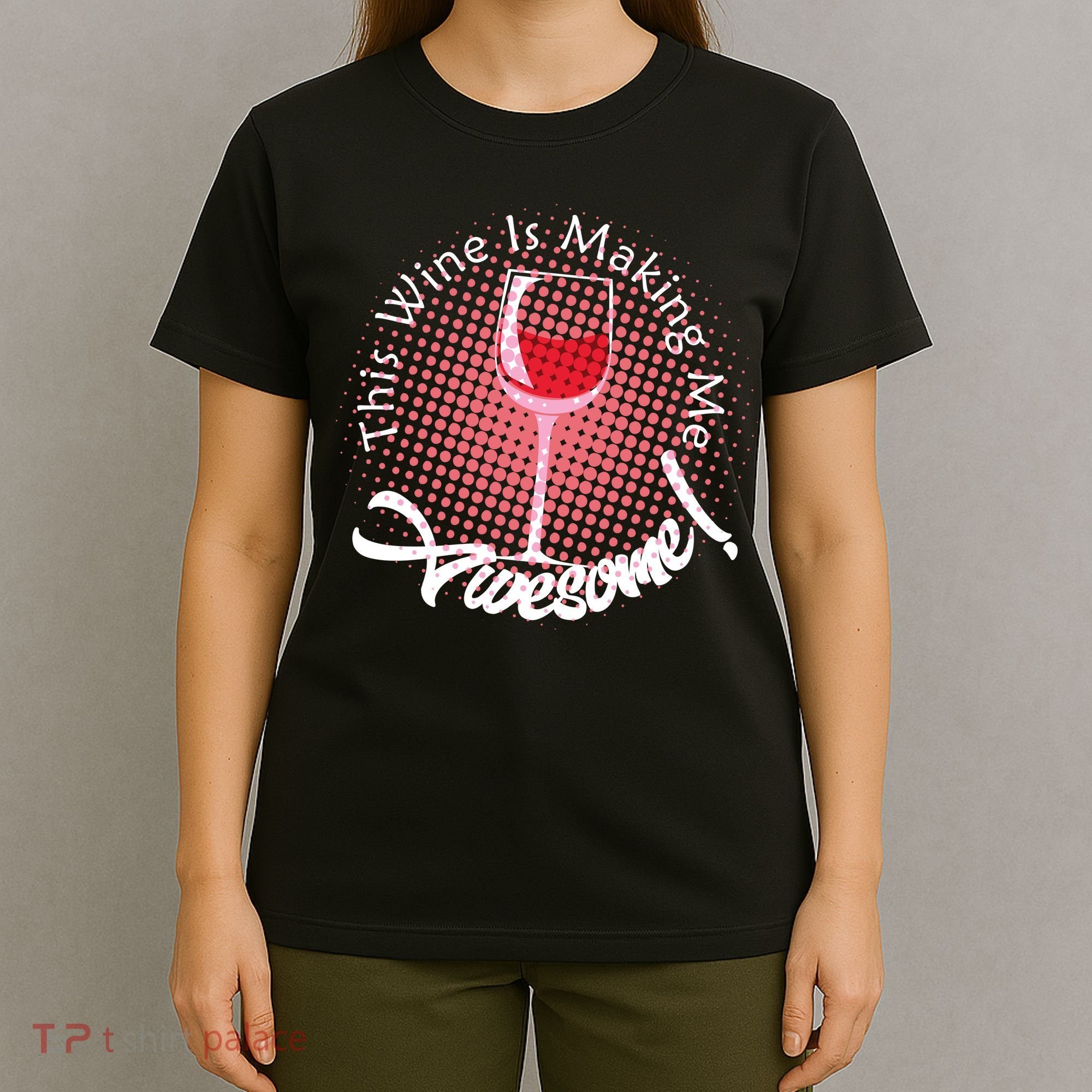 This Wine Is Making Me Awesome T-Shirt