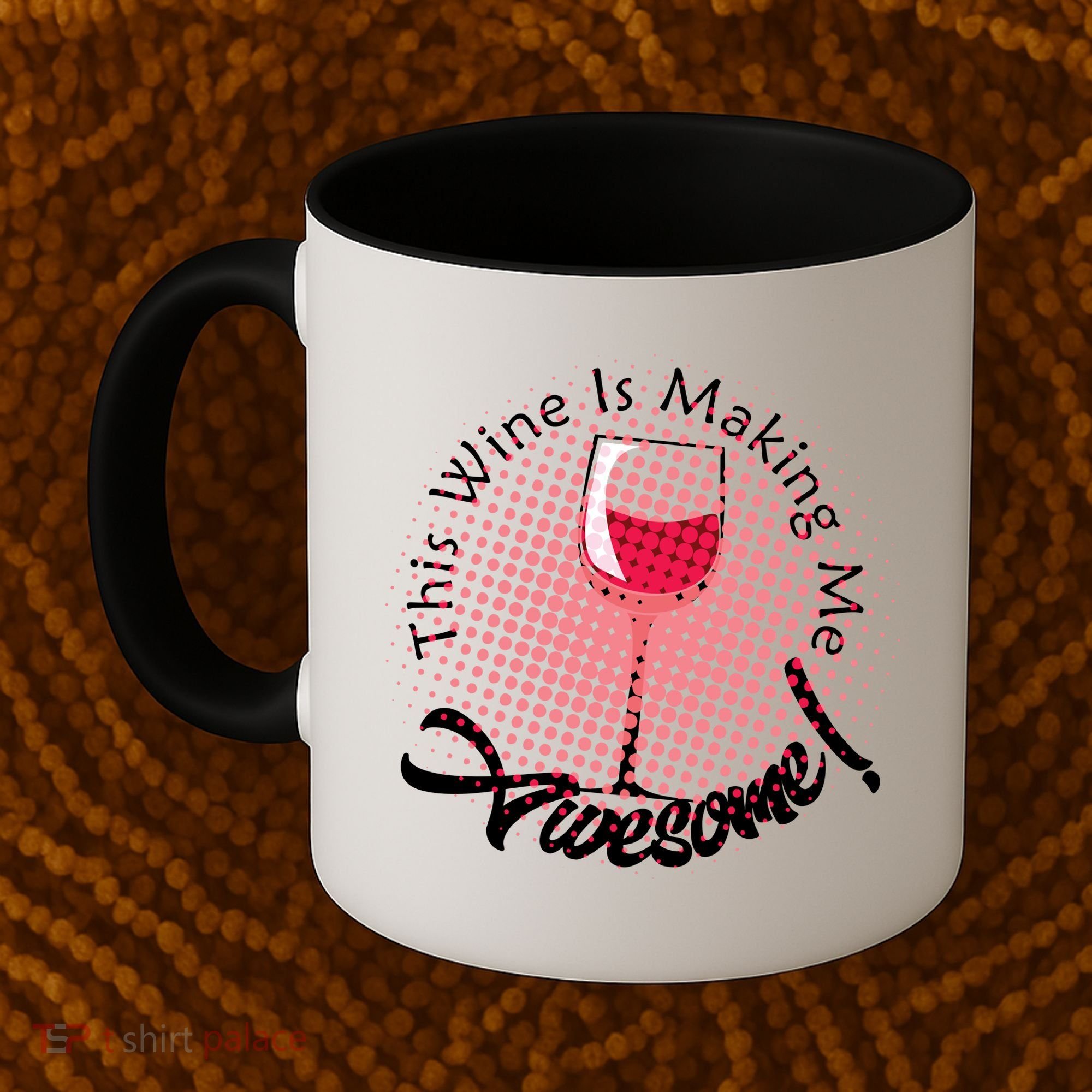 This Wine Is Making Me Awesome Coffee Mug