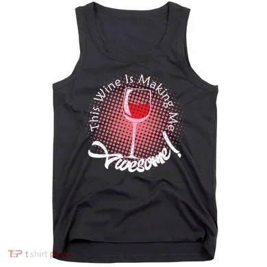 This Wine Is Making Me Awesome Tank Top