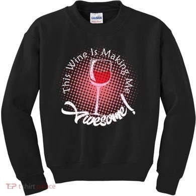This Wine Is Making Me Awesome Kids Sweatshirt
